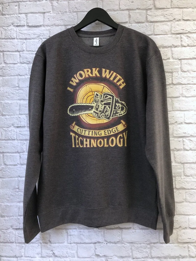 Funny Lumberjack Woodwork Sweatshirt, I Work With Cutting Edge Technology Pun Gift Idea, Humorous Arborist Chainsaw Longsleeved Sweater Top