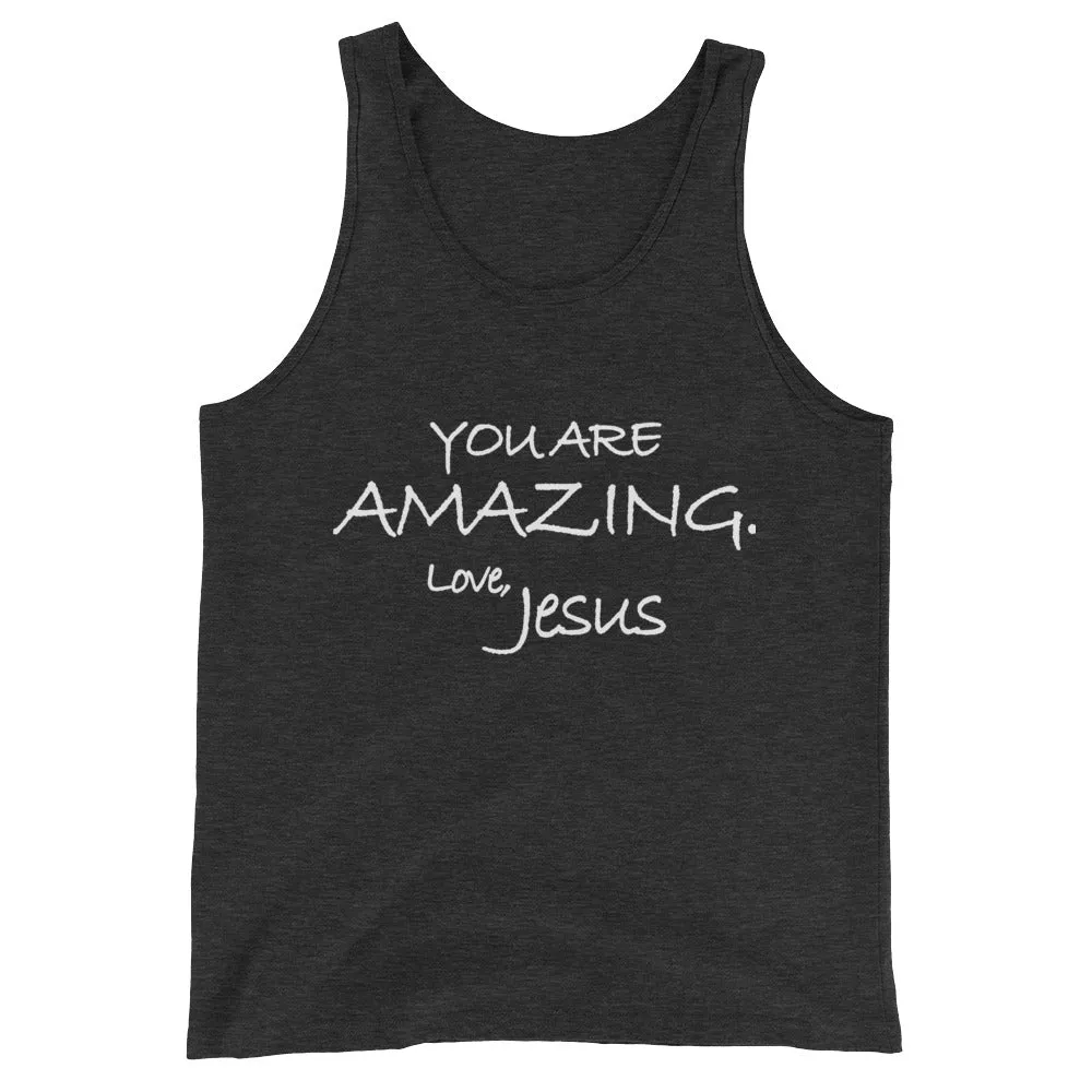 Unisex  Tank Top---You Are Amazing. Love, Jesus---Click for more shirt colors